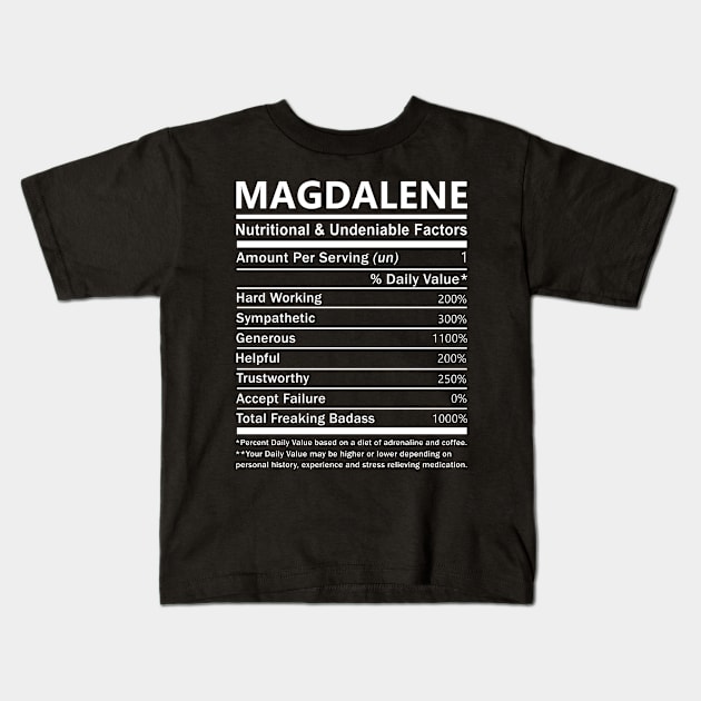 Magdalene Name T Shirt - Magdalene Nutritional and Undeniable Name Factors Gift Item Tee Kids T-Shirt by nikitak4um